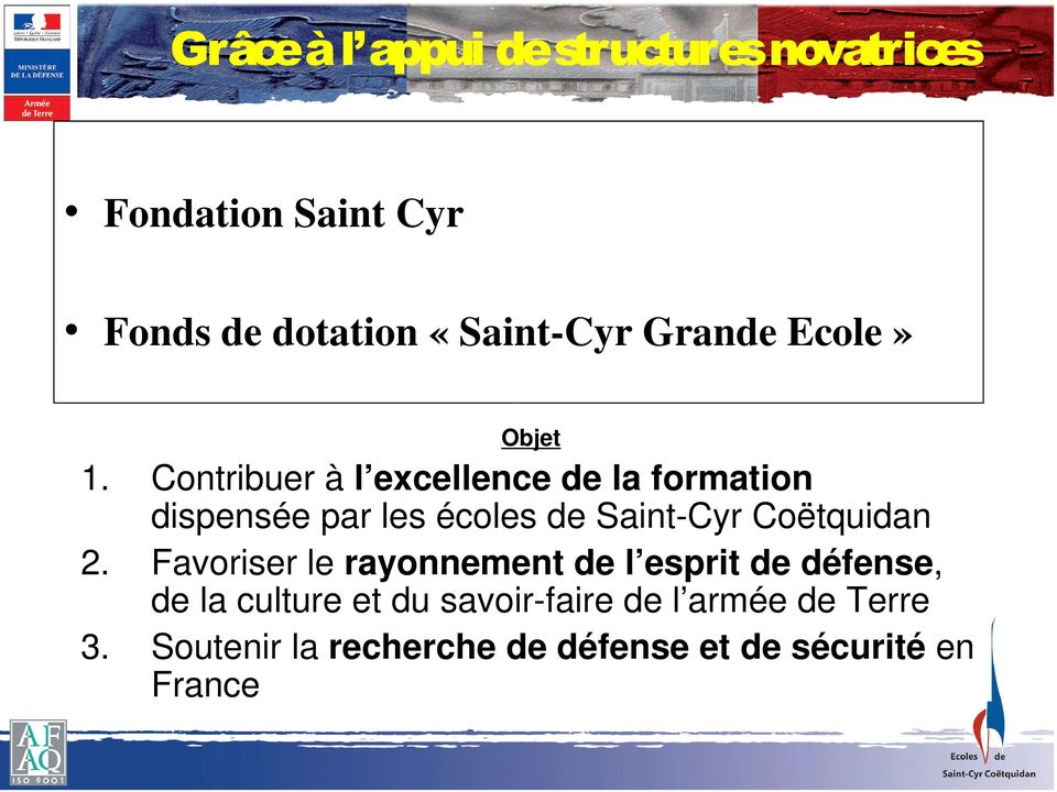 Contribuer à l excellence de la formation dispensée par les écoles de Saint-Cyr Coëtquidan 2.