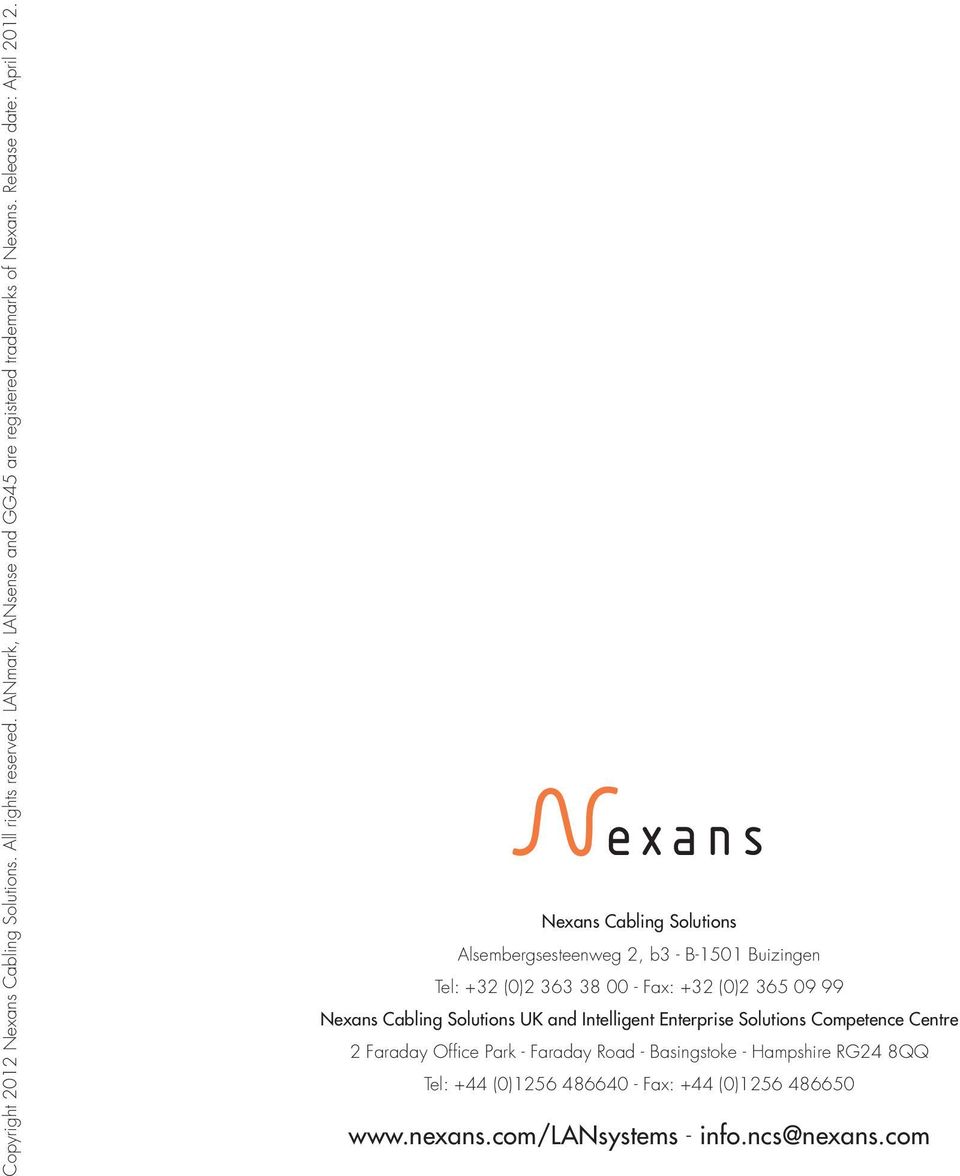 Nexans Cabling Solutions Alsembergsesteenweg 2, b3 - B-1501 Buizingen Tel: +32 (0)2 363 38 00 - Fax: +32 (0)2 365 09 99 Nexans
