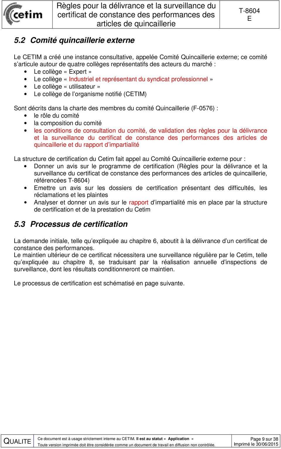 comité Quincaillerie (F-0576) : le rôle du comité la composition du comité les conditions de consultation du comité, de validation des règles pour la délivrance et la surveillance du articles de