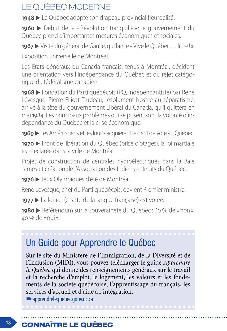 Les États généraux du Canada français, tenus à Montréal, décident une orientation vers l indépendance du Québec et du rejet catégorique du fédéralisme canadien.