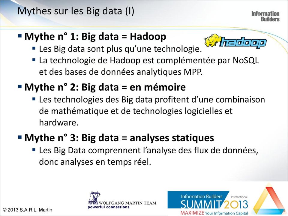 Mythe n 2: Big data = en mémoire Les technologies des Big data profitent d une combinaison de mathématique et de