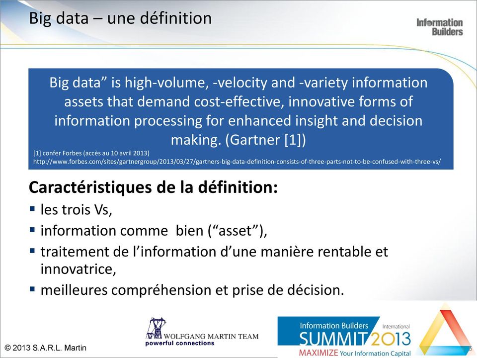com/sites/gartnergroup/2013/03/27/gartners-big-data-definition-consists-of-three-parts-not-to-be-confused-with-three-vs/ Caractéristiques de la