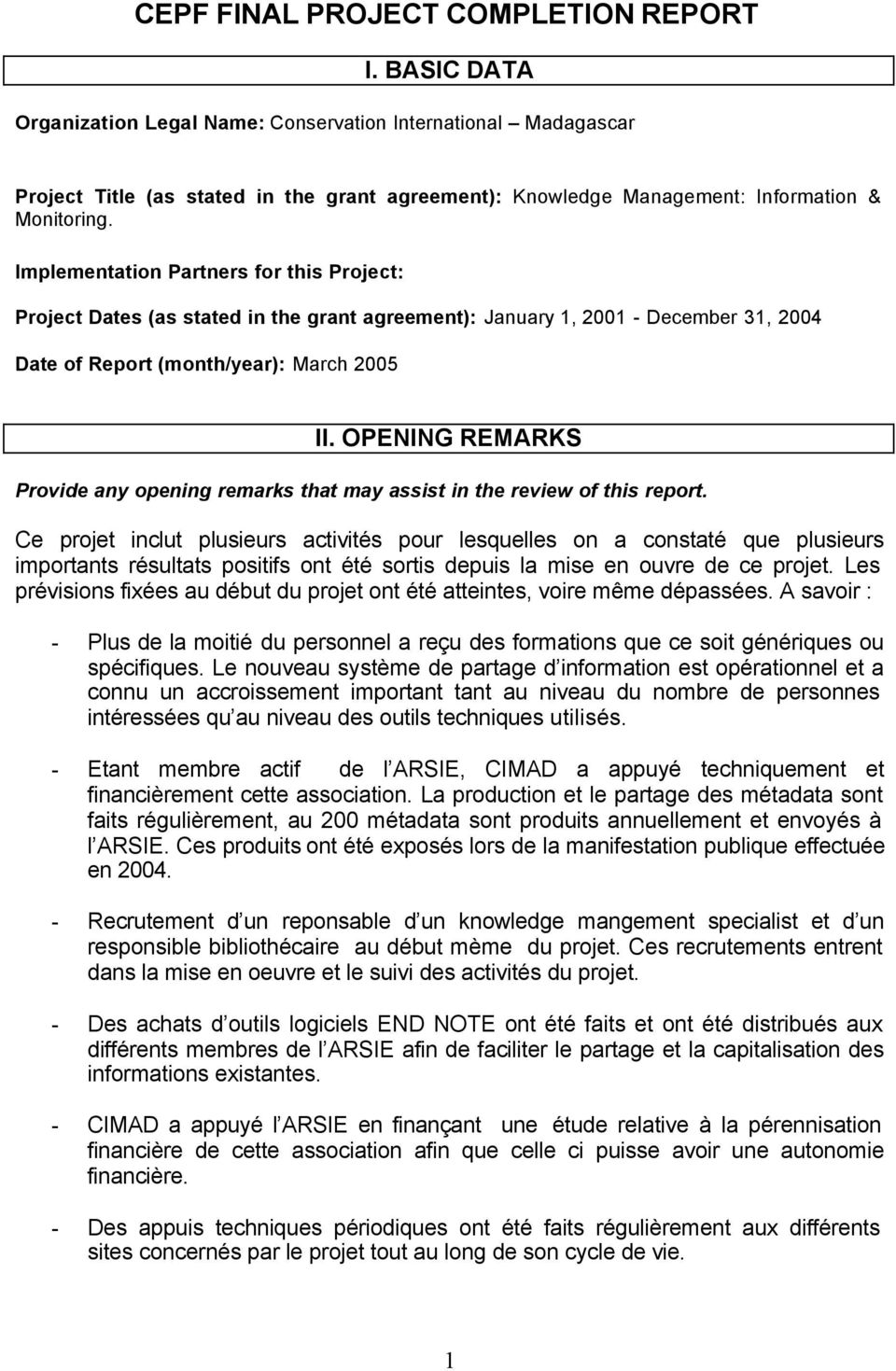 Implementation Partners for this Project: Project Dates (as stated in the grant agreement): January 1, 2001 - December 31, 2004 Date of Report (month/year): March 2005 II.