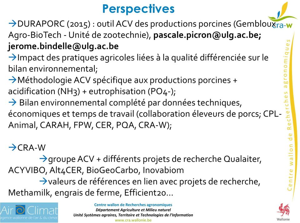 be Impact des pratiques agricoles liées à la qualité différenciée sur le bilan environnemental; Méthodologie ACV spécifique aux productions porcines + acidification (NH3) +