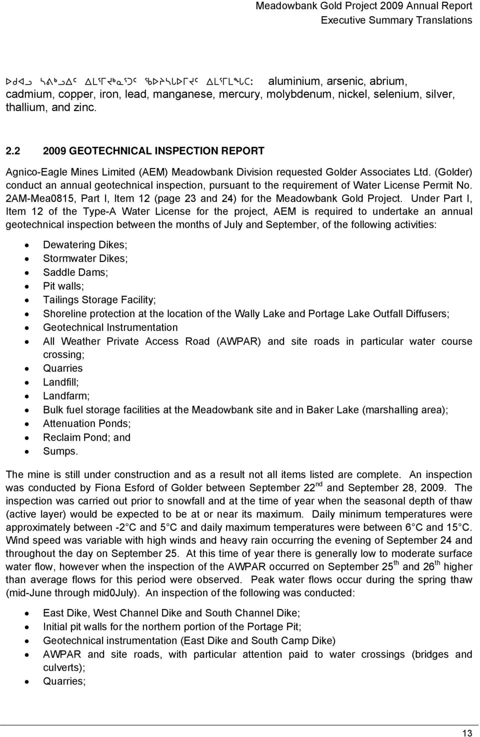 (Golder) conduct an annual geotechnical inspection, pursuant to the requirement of Water License Permit No. 2AM-Mea0815, Part I, Item 12 (page 23 and 24) for the Meadowbank Gold Project.