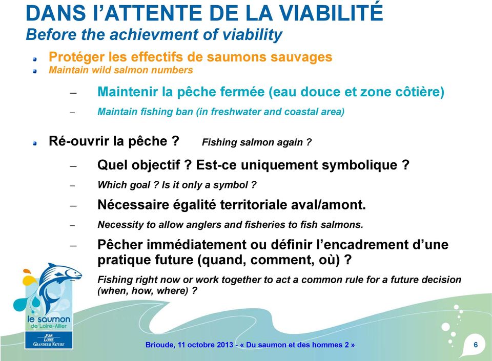 Is it only a symbol? Nécessaire égalité territoriale aval/amont. Necessity to allow anglers and fisheries to fish salmons.