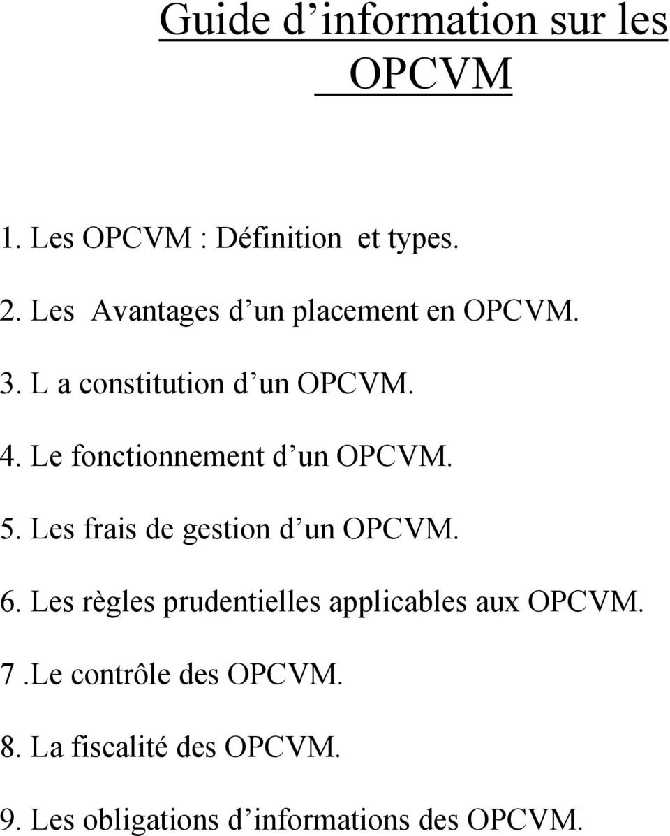 Le fonctionnement d un OPCVM. 5. Les frais de gestion d un OPCVM. 6.