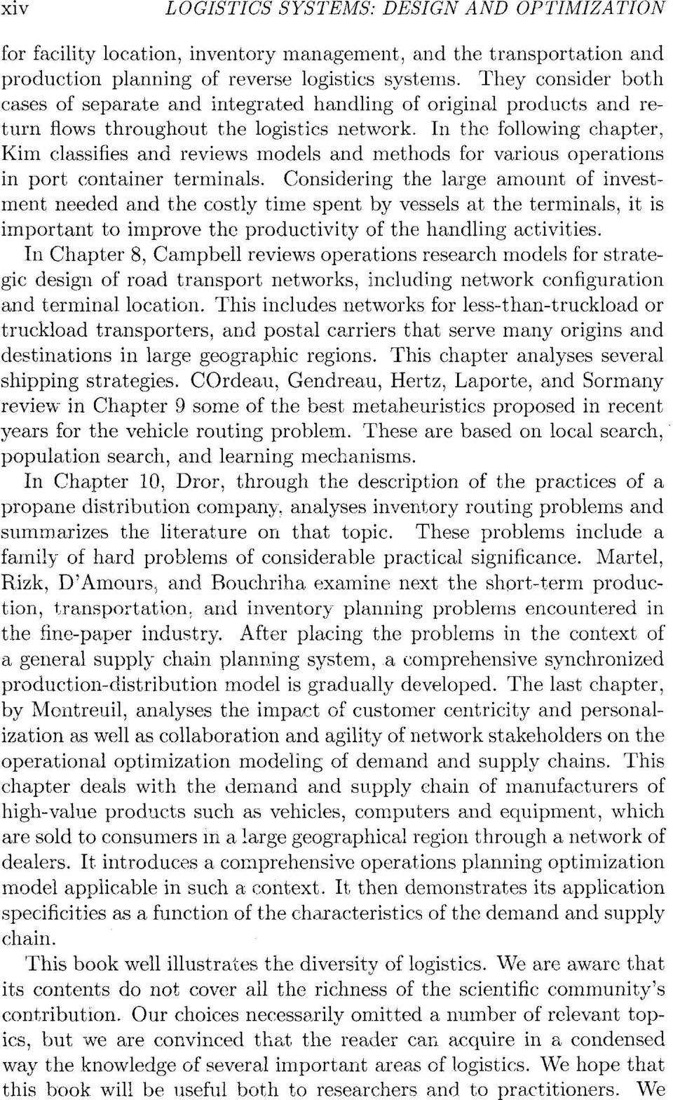 In the following chapter, Kim classifies and reviews models and methods for various operations in port container terminals.