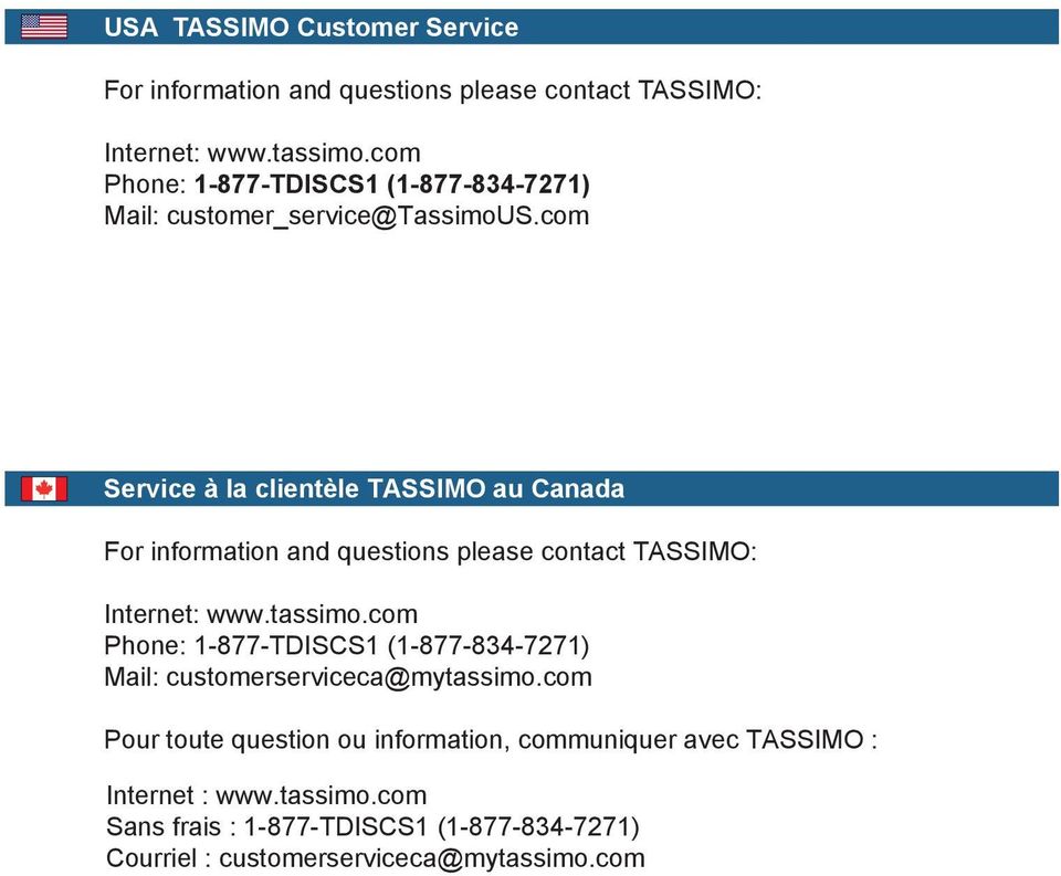 com Service à la clientèle TASSIMO au Canada For information and questions please contact TASSIMO: Internet: www.tassimo.