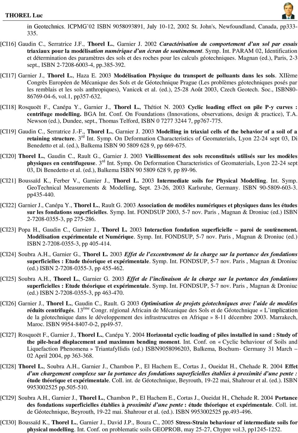 PARAM 02, Identification et détermination des paramètres des sols et des roches pour les calculs géotechniques. Magnan (ed.), Paris, 2-3 sept., ISBN 2-7208-6003-4, pp.385-392. [CI17] Garnier J.