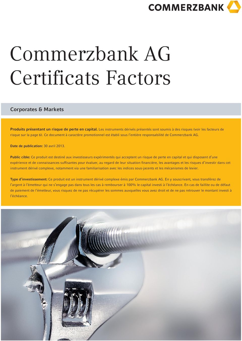 Ce document à caractère promotionnel est établi sous l entière responsabilité de Commerzbank AG. Date de publication: 30 avril 2013.