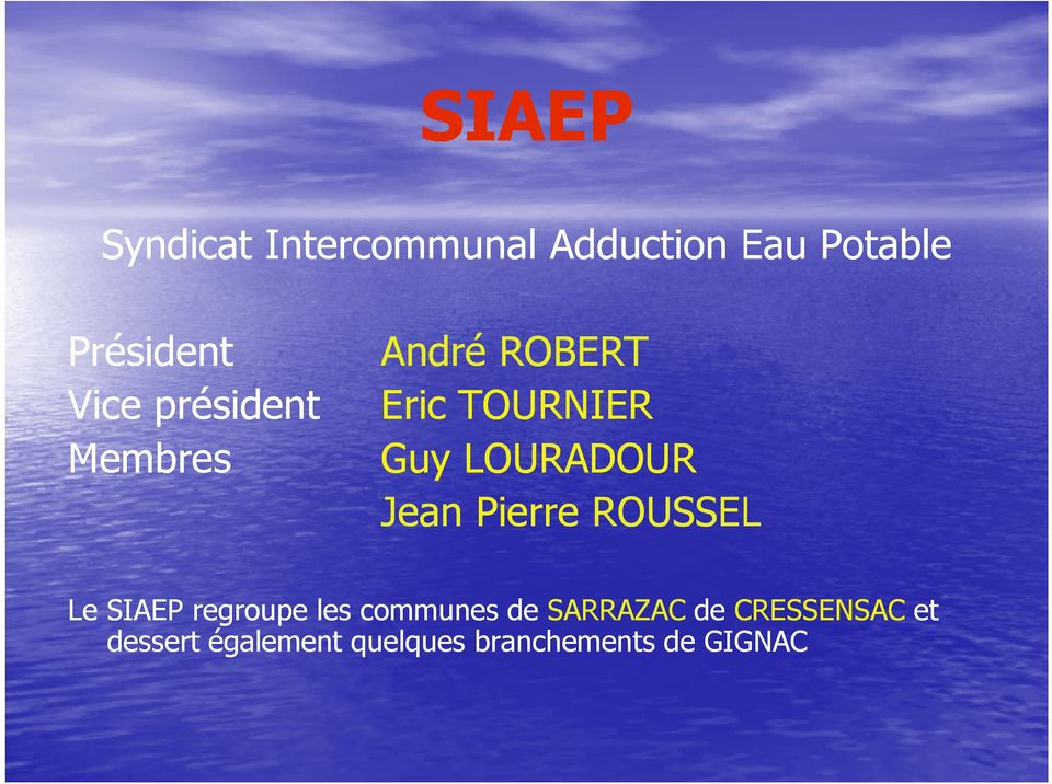 Jean Pierre ROUSSEL Le SIAEP regroupe les communes de SARRAZAC