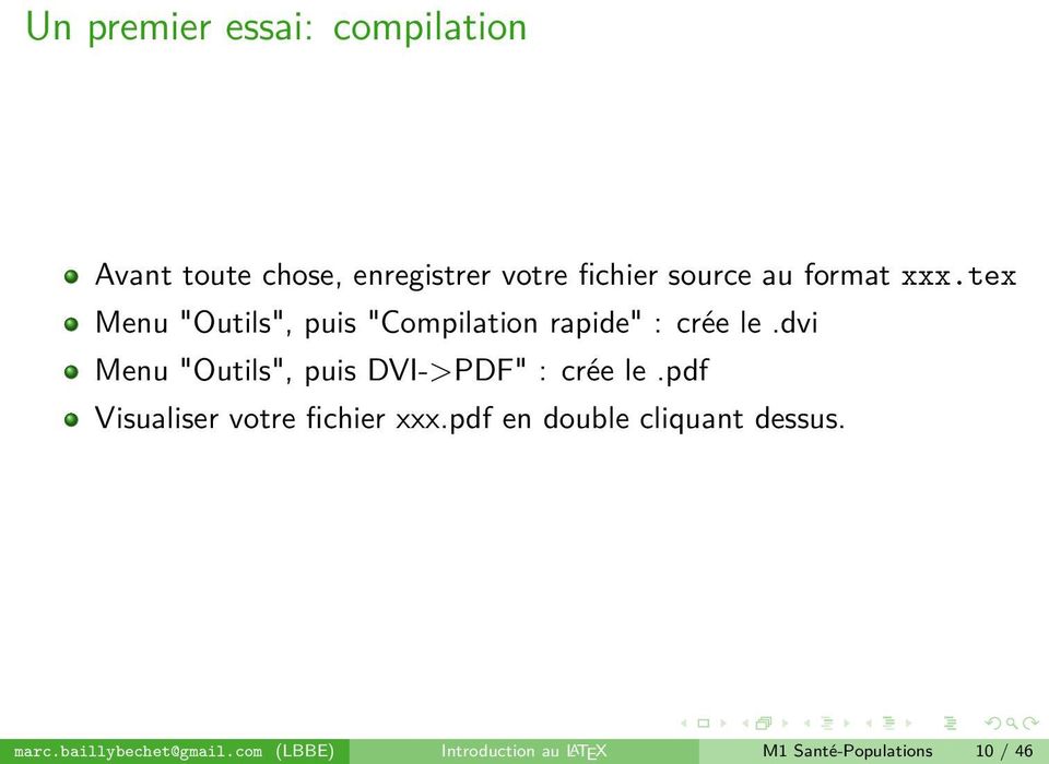 dvi Menu "Outils", puis DVI->PDF" : crée le.pdf Visualiser votre fichier xxx.