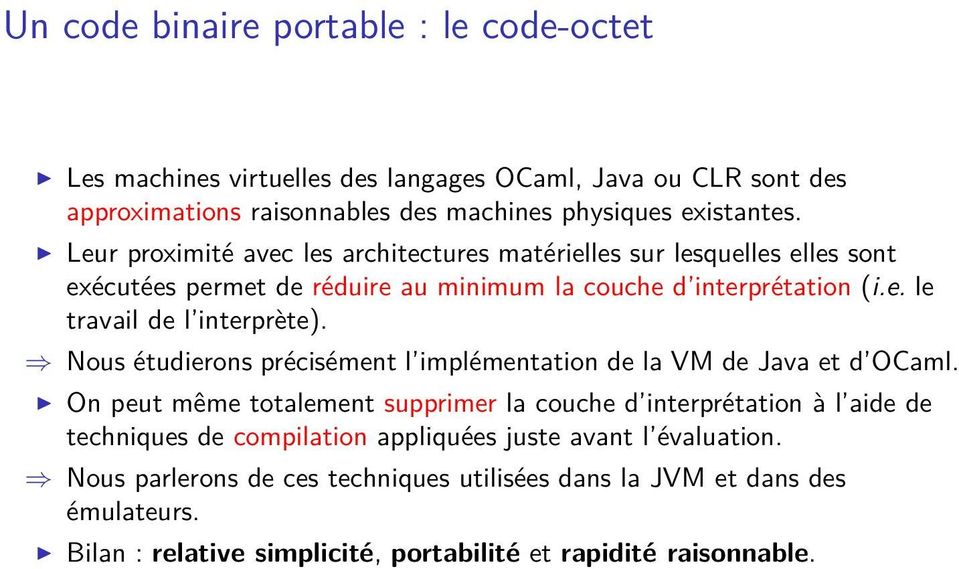 Nous étudierons précisément l implémentation de la VM de Java et d OCaml.