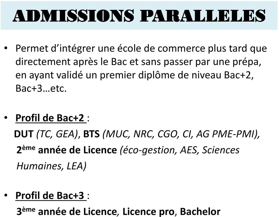 Profil de Bac+2 : DUT (TC, GEA), BTS (MUC, NRC, CGO, CI, AG PME-PMI), 2 ème année de Licence