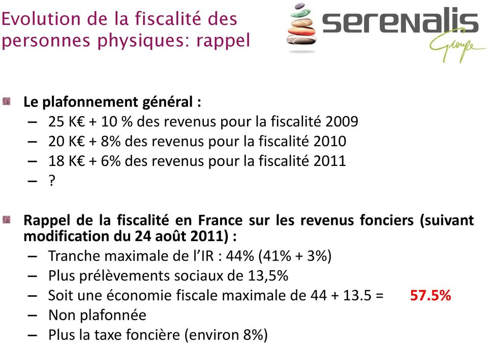 Rappel de la fiscalité en France sur les revenus fonciers (suivant modification du 24 août 2011) : Tranche maximale de l IR :