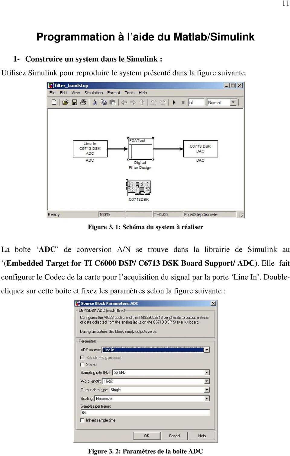 1: Schéma du system à réaliser La boîte ADC de conversion A/N se trouve dans la librairie de Simulink au (Embedded Target for TI C6000 DSP/