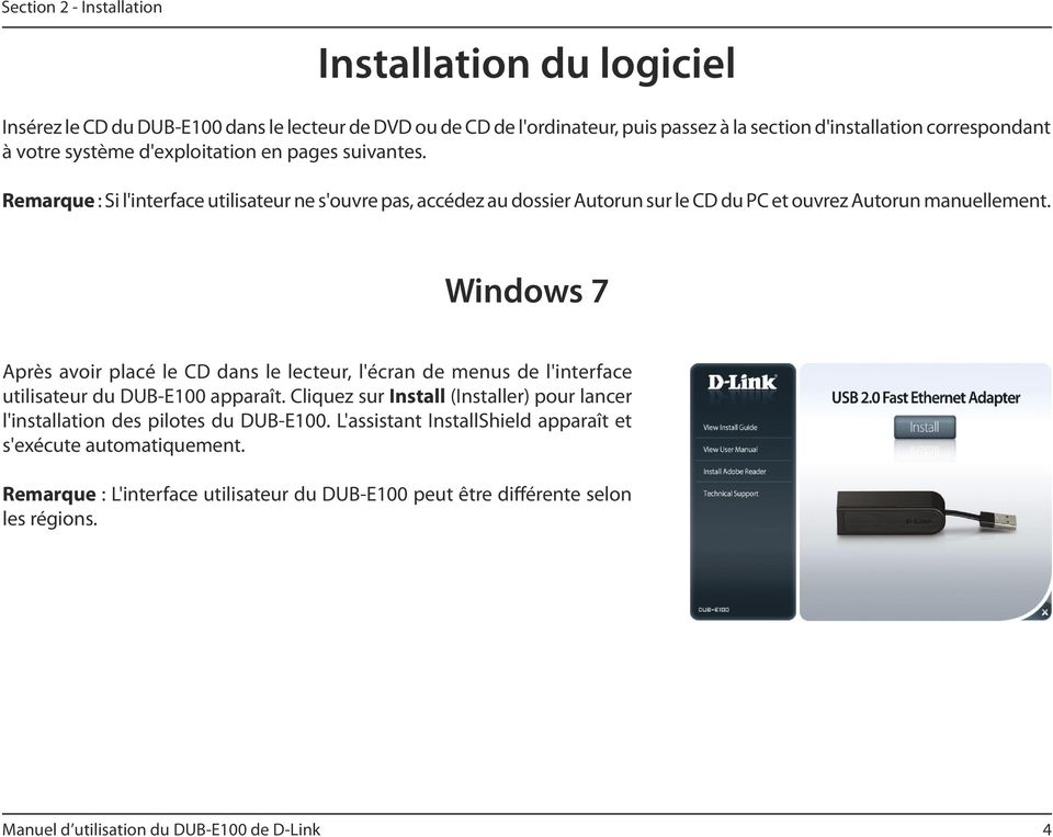Windows 7 Après avoir placé le CD dans le lecteur, l'écran de menus de l'interface utilisateur du DUB-E100 apparaît.