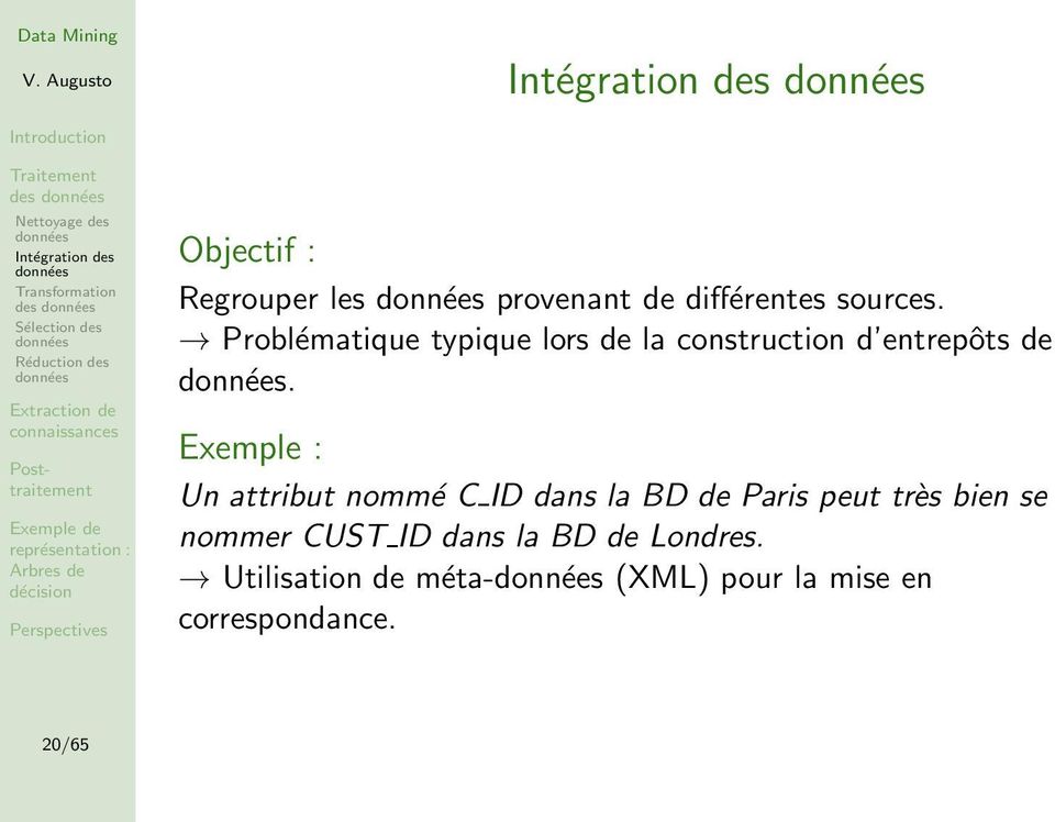 Exemple : Un attribut nommé C ID dans la BD de Paris peut très bien se