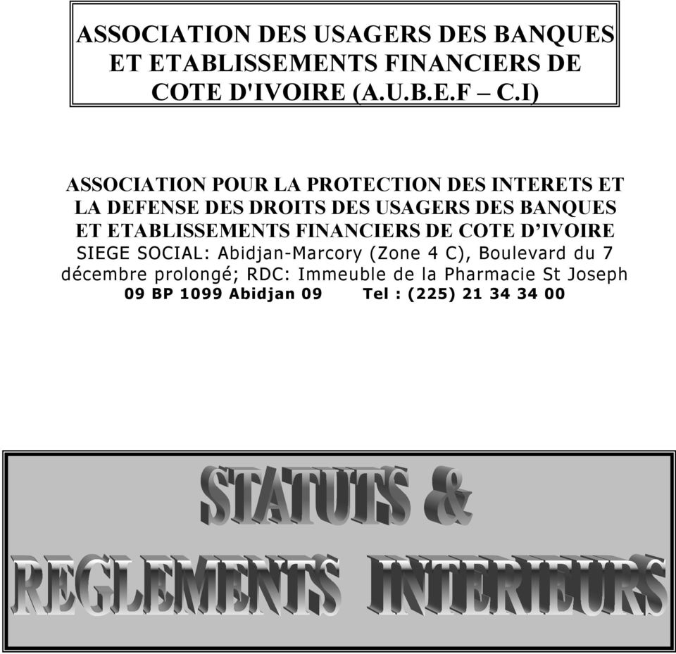 ETABLISSEMENTS FINANCIERS DE COTE D IVOIRE SIEGE SOCIAL: Abidjan-Marcory (Zone 4 C), Boulevard du 7