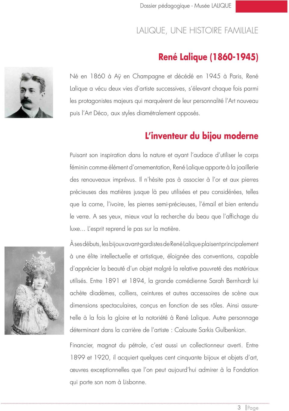 L inventeur du bijou moderne Puisant son inspiration dans la nature et ayant l audace d utiliser le corps féminin comme élément d ornementation, René Lalique apporte à la joaillerie des renouveaux