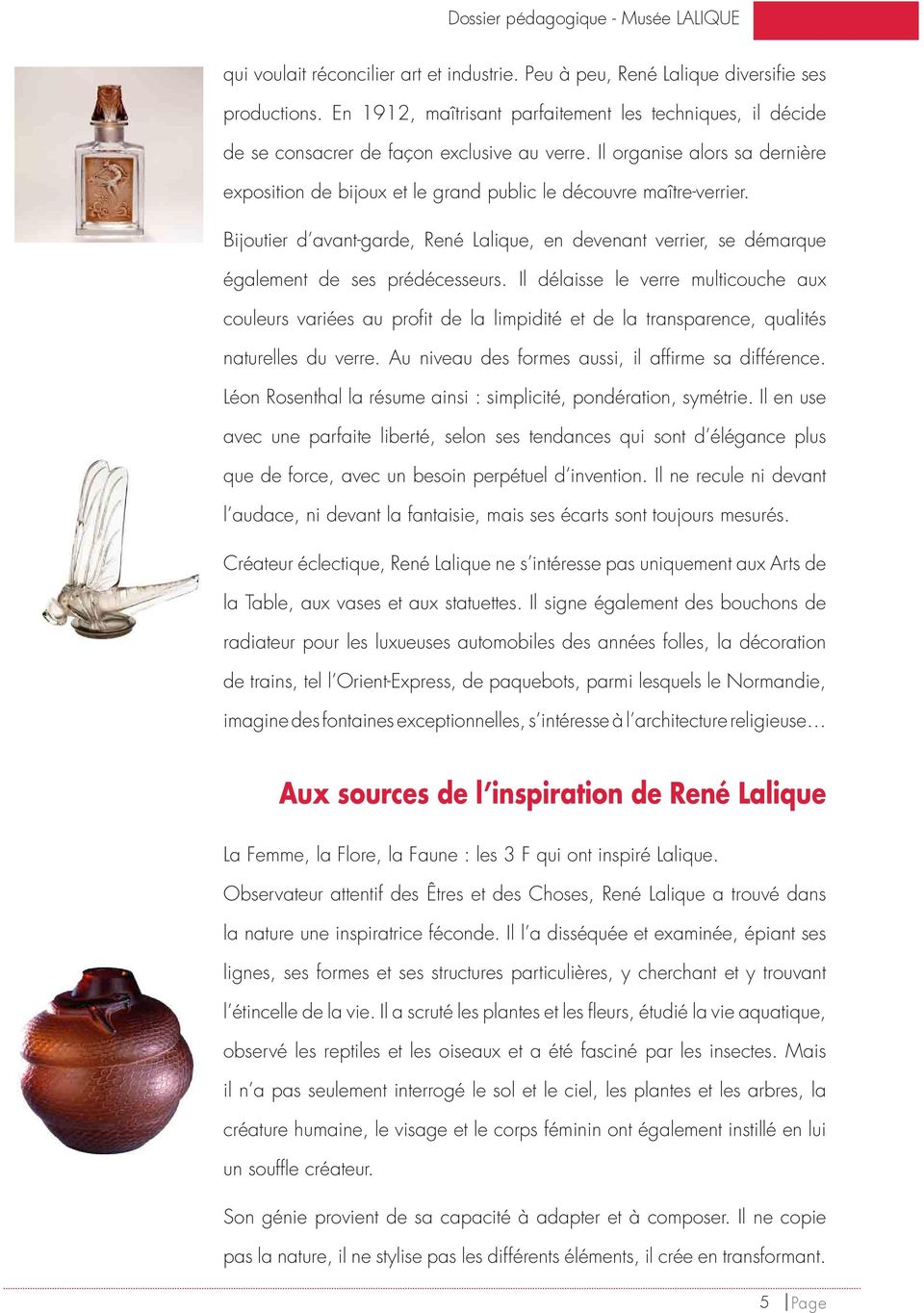 Bijoutier d avant-garde, René Lalique, en devenant verrier, se démarque également de ses prédécesseurs.