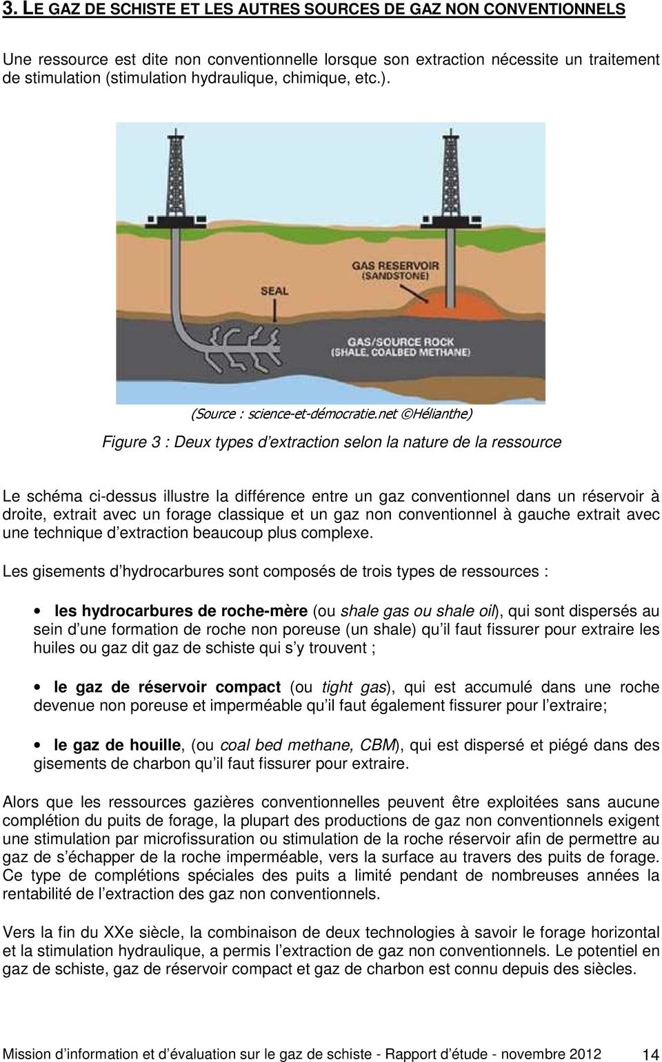 net Hélianthe) Figure 3 : Deux types d extraction selon la nature de la ressource Le schéma ci-dessus illustre la différence entre un gaz conventionnel dans un réservoir à droite, extrait avec un