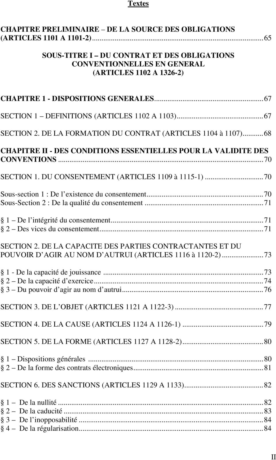 DE LA FORMATION DU CONTRAT (ARTICLES 1104 à 1107)...68 CHAPITRE II - DES CONDITIONS ESSENTIELLES POUR LA VALIDITE DES CONVENTIONS...70 SECTION 1. DU CONSENTEMENT (ARTICLES 1109 à 1115-1).