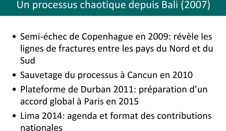 processus à Cancun en 2010 Plateforme de Durban 2011: préparation d un accord