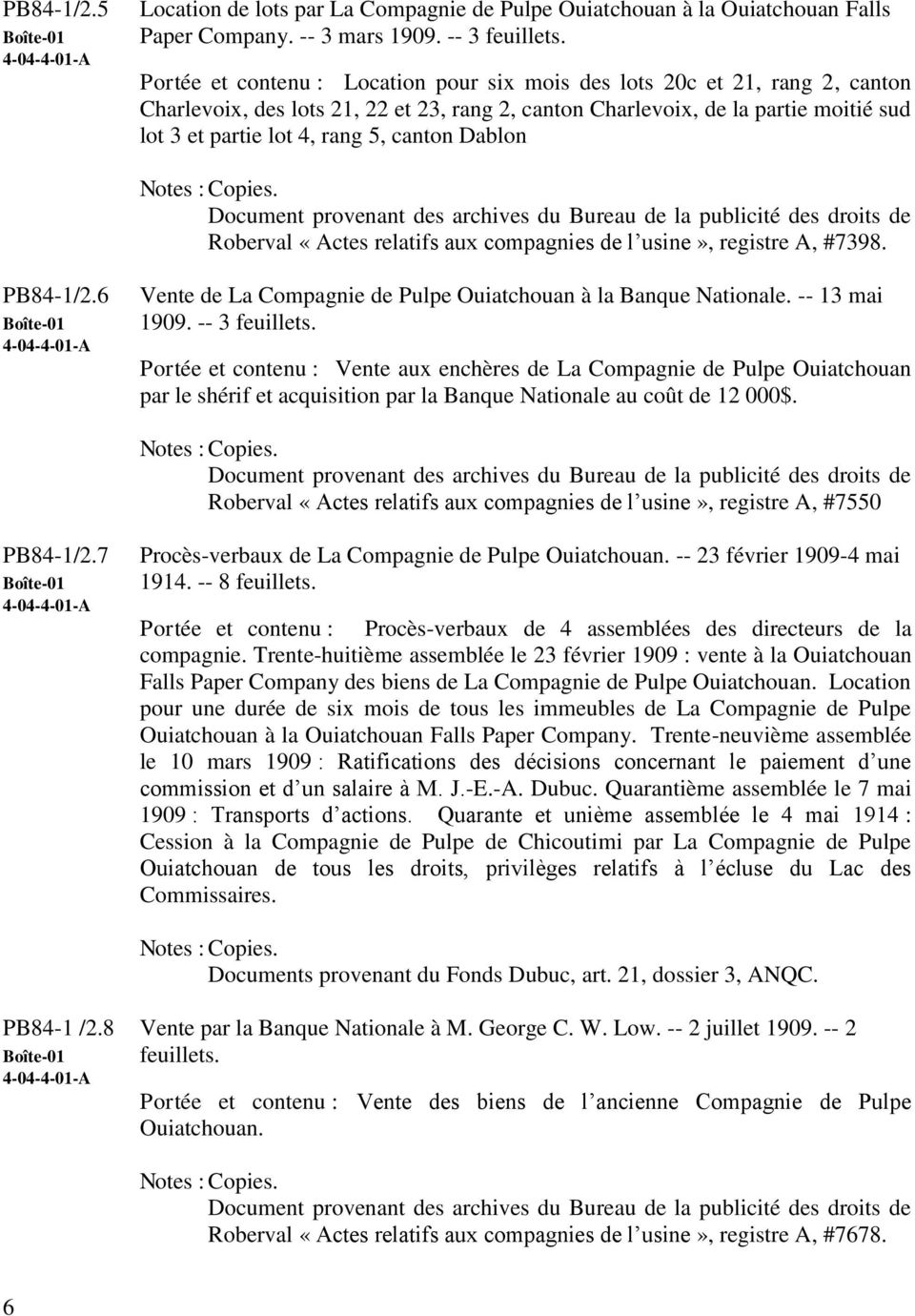 canton Dablon Document provenant des archives du Bureau de la publicité des droits de Roberval «Actes relatifs aux compagnies de l usine», registre A, #7398. PB84-1/2.