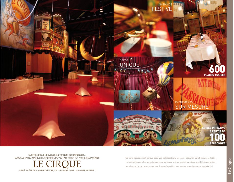 Notre restaurant le Cirque situé à côté de l amphithéâtre, vous plonge dans un univers festif!