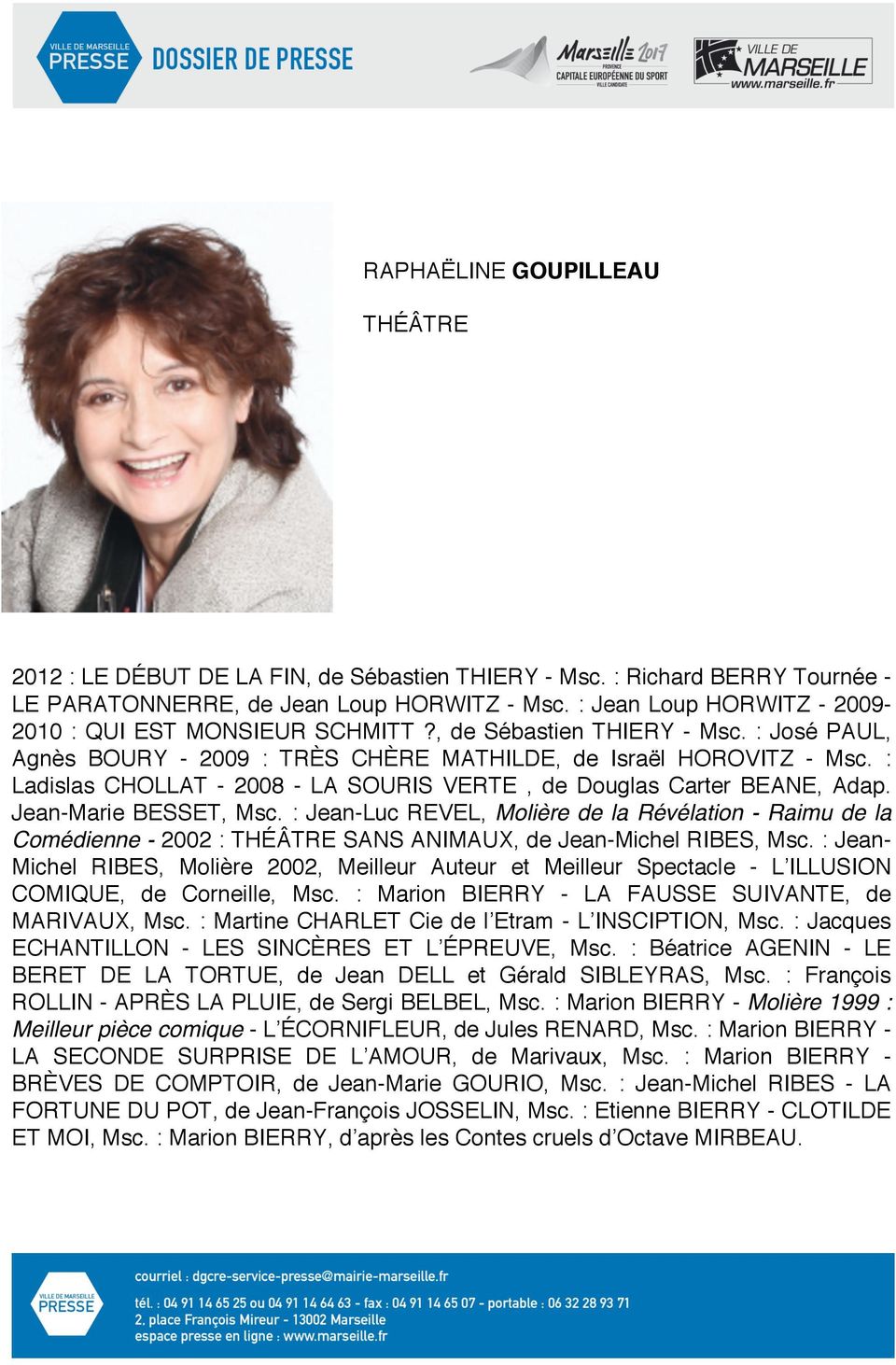 : Ladislas CHOLLAT - 2008 - LA SOURIS VERTE, de Douglas Carter BEANE, Adap. Jean-Marie BESSET, Msc.