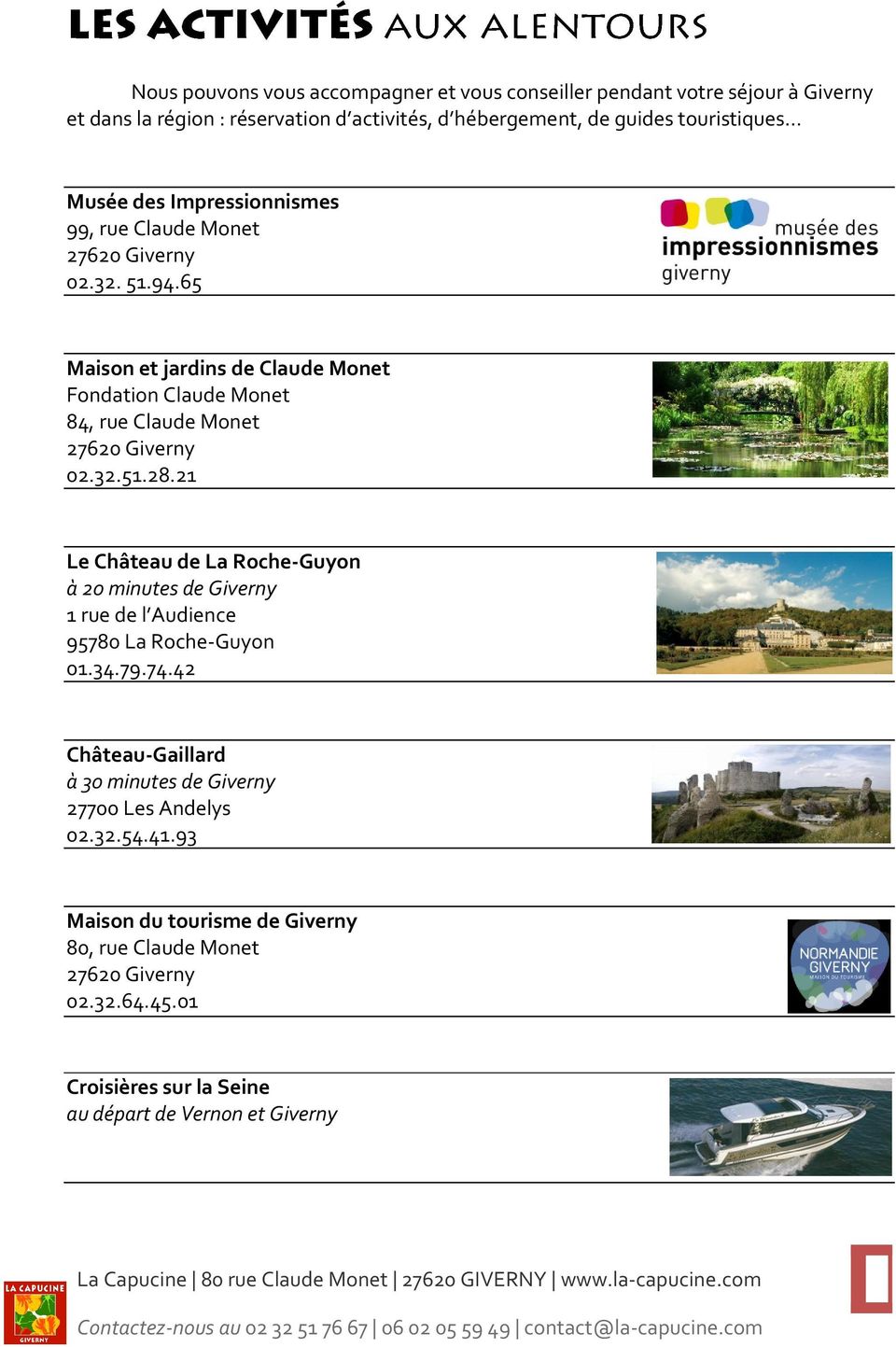 65 Maison et jardins de Claude Monet Fondation Claude Monet 84, rue Claude Monet 27620 Giverny 02.32.51.28.