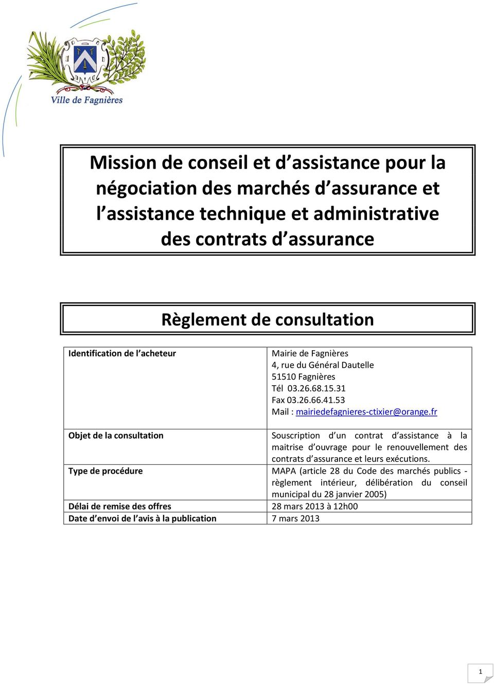 fr Objet de la consultation Souscription d un contrat d assistance à la maitrise d ouvrage pour le renouvellement des contrats d assurance et leurs exécutions.