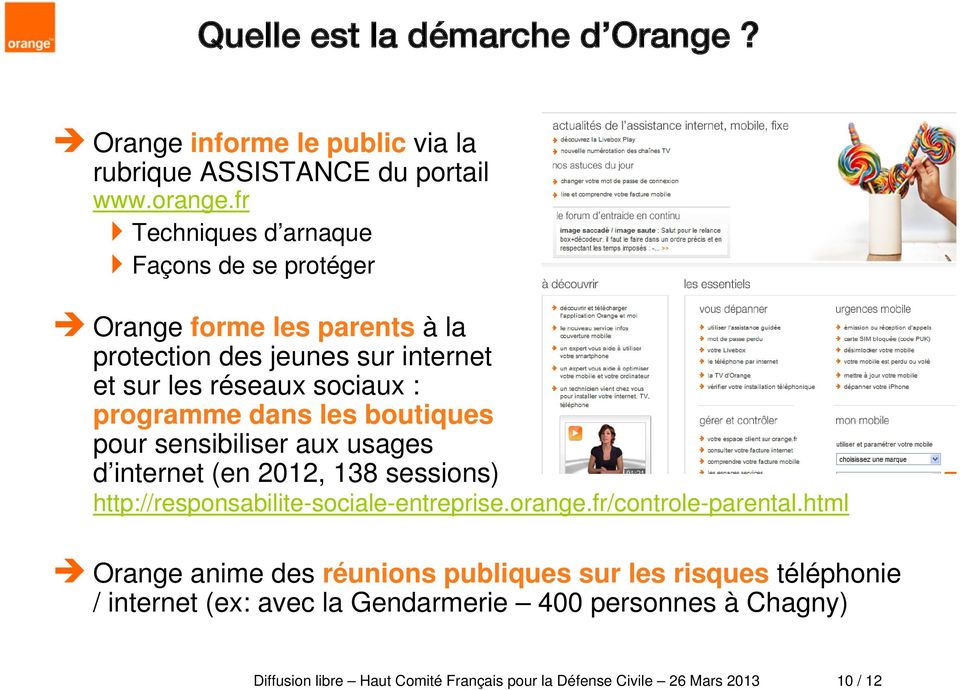 les boutiques pour sensibiliser aux usages d internet (en 2012, 138 sessions) http://responsabilite-sociale-entreprise.orange.fr/controle-parental.