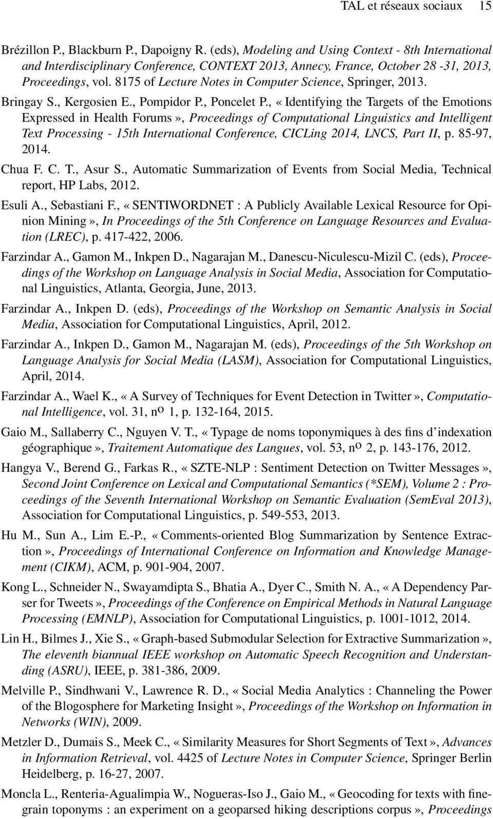 8175 of Lecture Notes in Computer Science, Springer, 2013. Bringay S., Kergosien E., Pompidor P., Poncelet P.