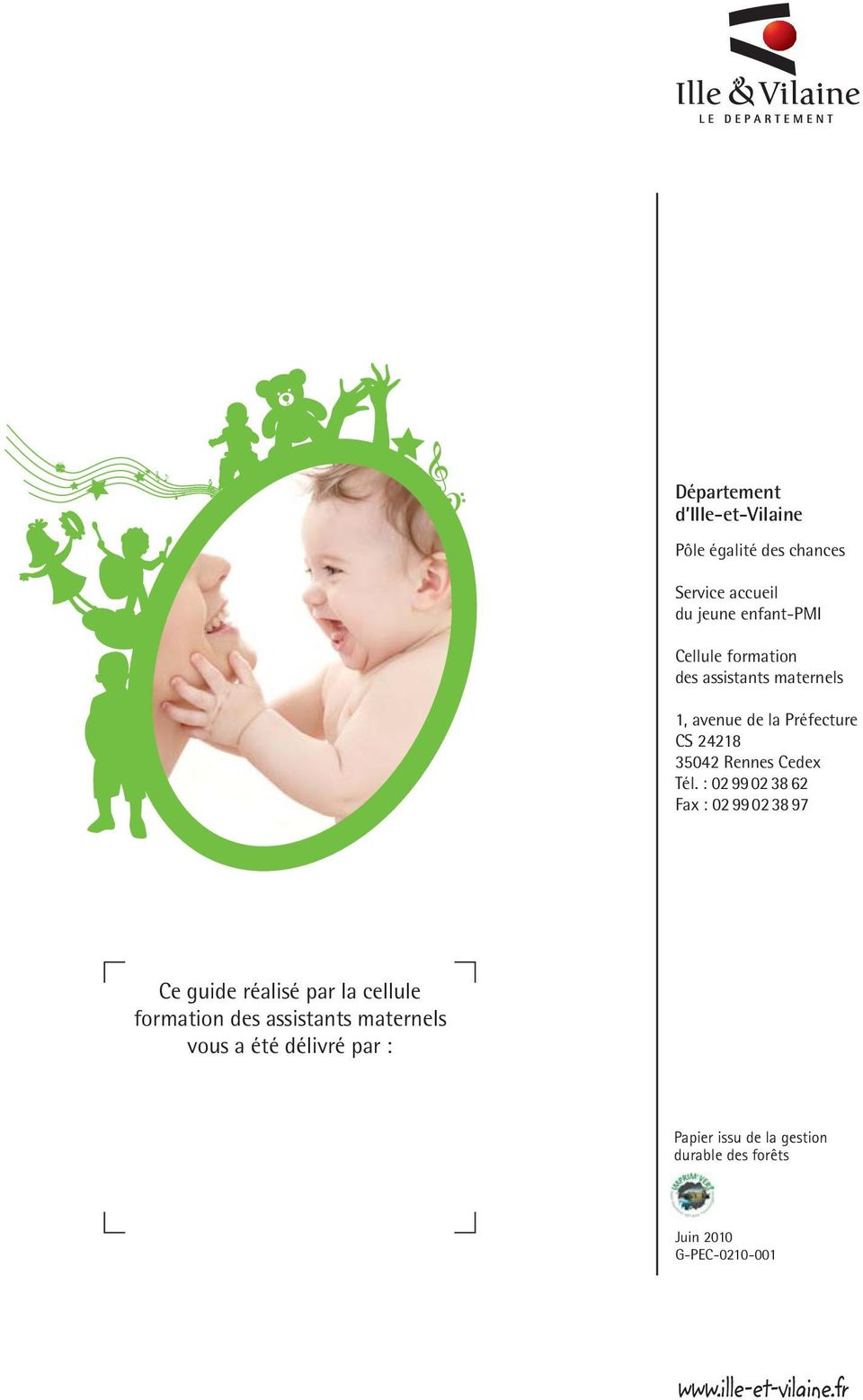 : 0299023862 Fax : 0299023897 Ce guide réalisé par la cellule formation des assistants maternels vous