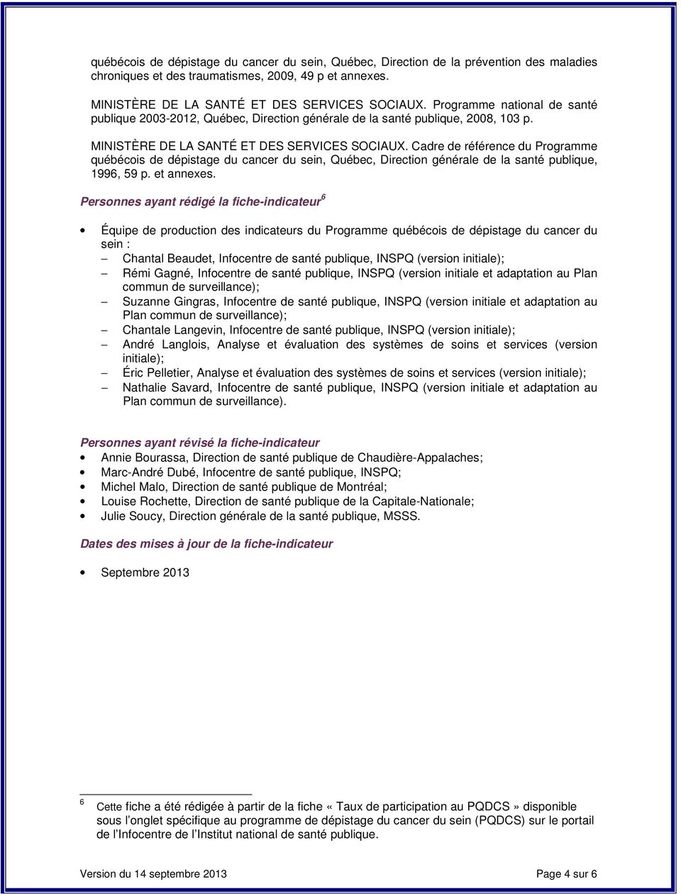 Cadre de référence du Programme québécois de dépistage du cancer du sein, Québec, Direction générale de la santé publique, 1996, 59 p. et annexes.