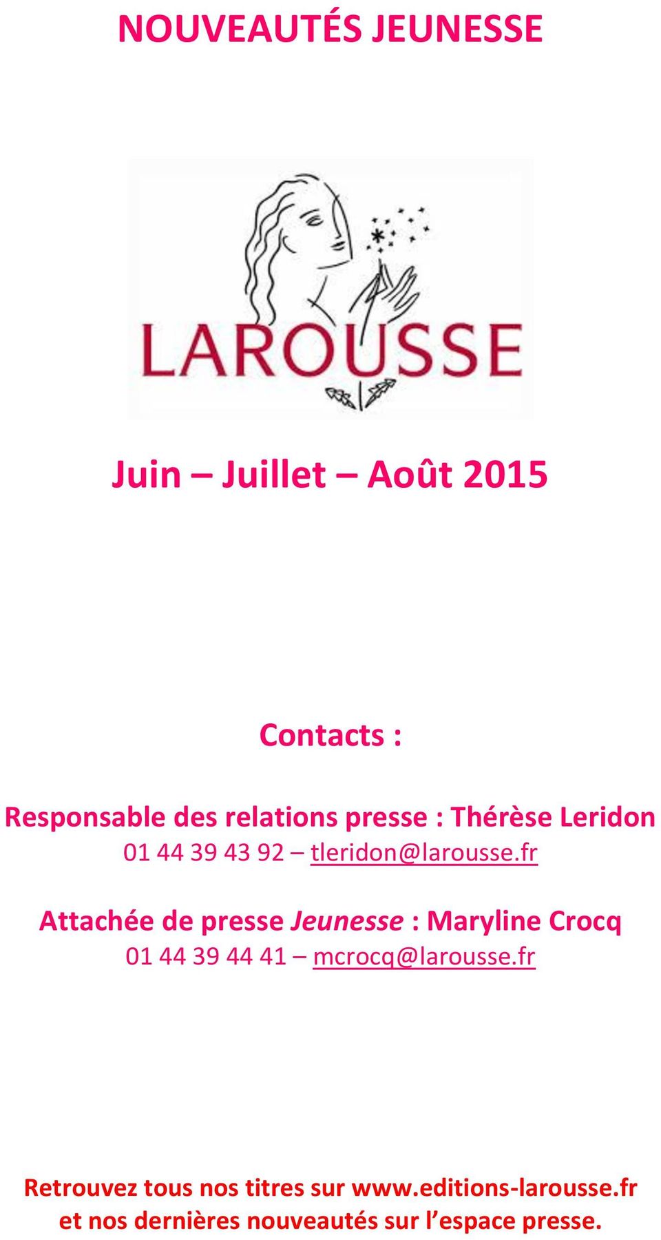 fr Attachée de presse Jeunesse : Maryline Crocq 01 44 39 44 41 mcrocq@larousse.