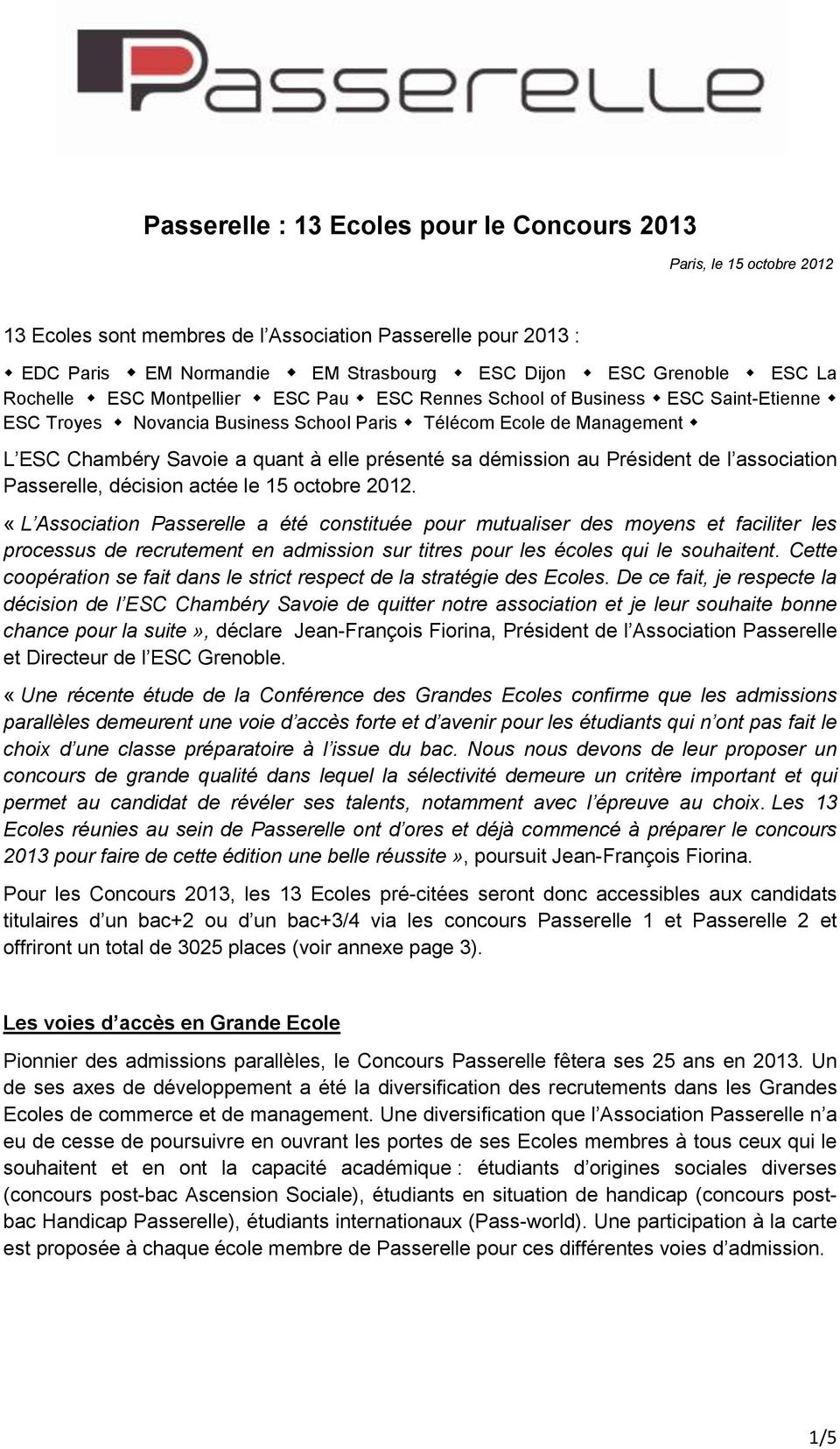 sa démission au Président de l association Passerelle, décision actée le 15 octobre 2012.