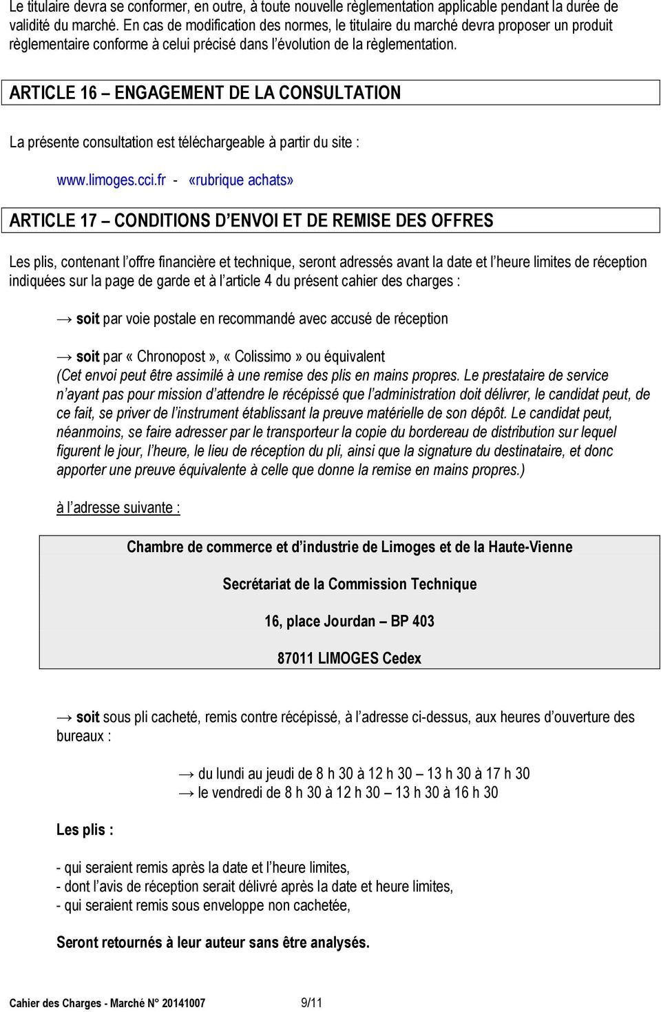 ARTICLE 16 ENGAGEMENT DE LA CONSULTATION La présente consultation est téléchargeable à partir du site : www.limoges.cci.