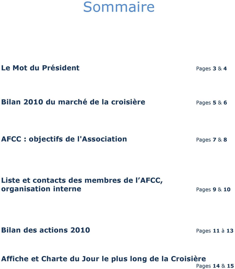 des membres de l AFCC, organisation interne Pages 9 & 10 Bilan des actions