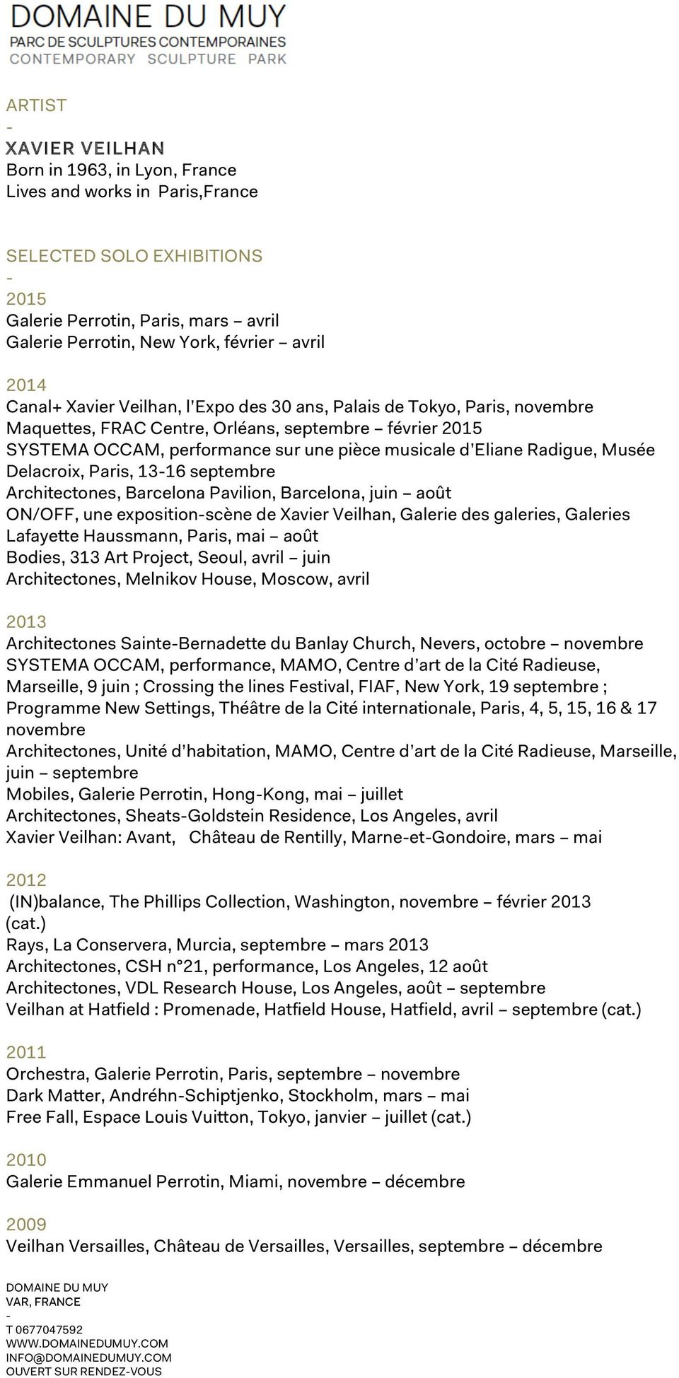 Musée Delacroix, Paris, 1316 septembre Architectones, Barcelona Pavilion, Barcelona, juin août ON/OFF, une expositionscène de Xavier Veilhan, Galerie des galeries, Galeries Lafayette Haussmann,