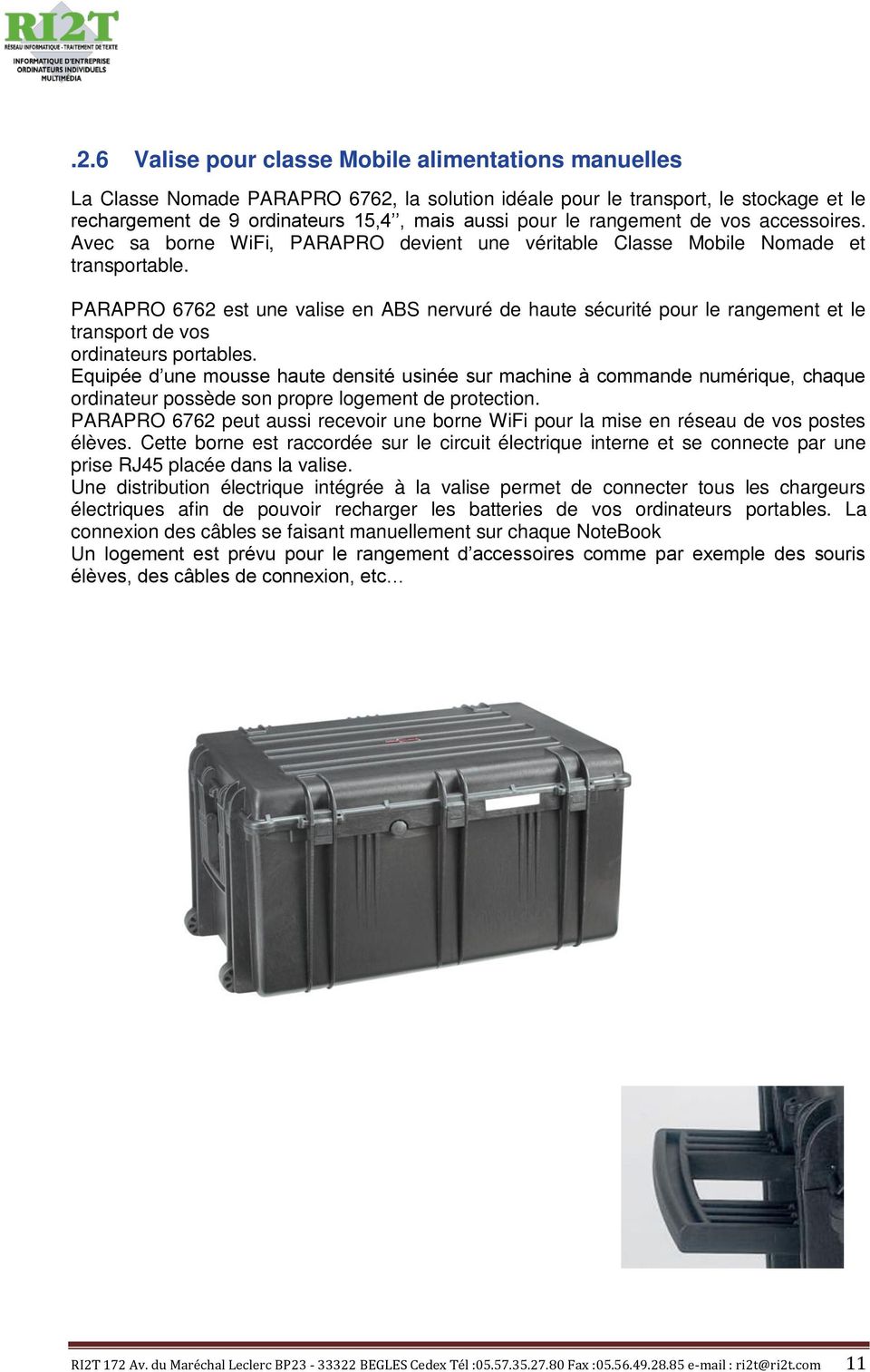PARAPRO 6762 est une valise en ABS nervuré de haute sécurité pour le rangement et le transport de vos ordinateurs portables.