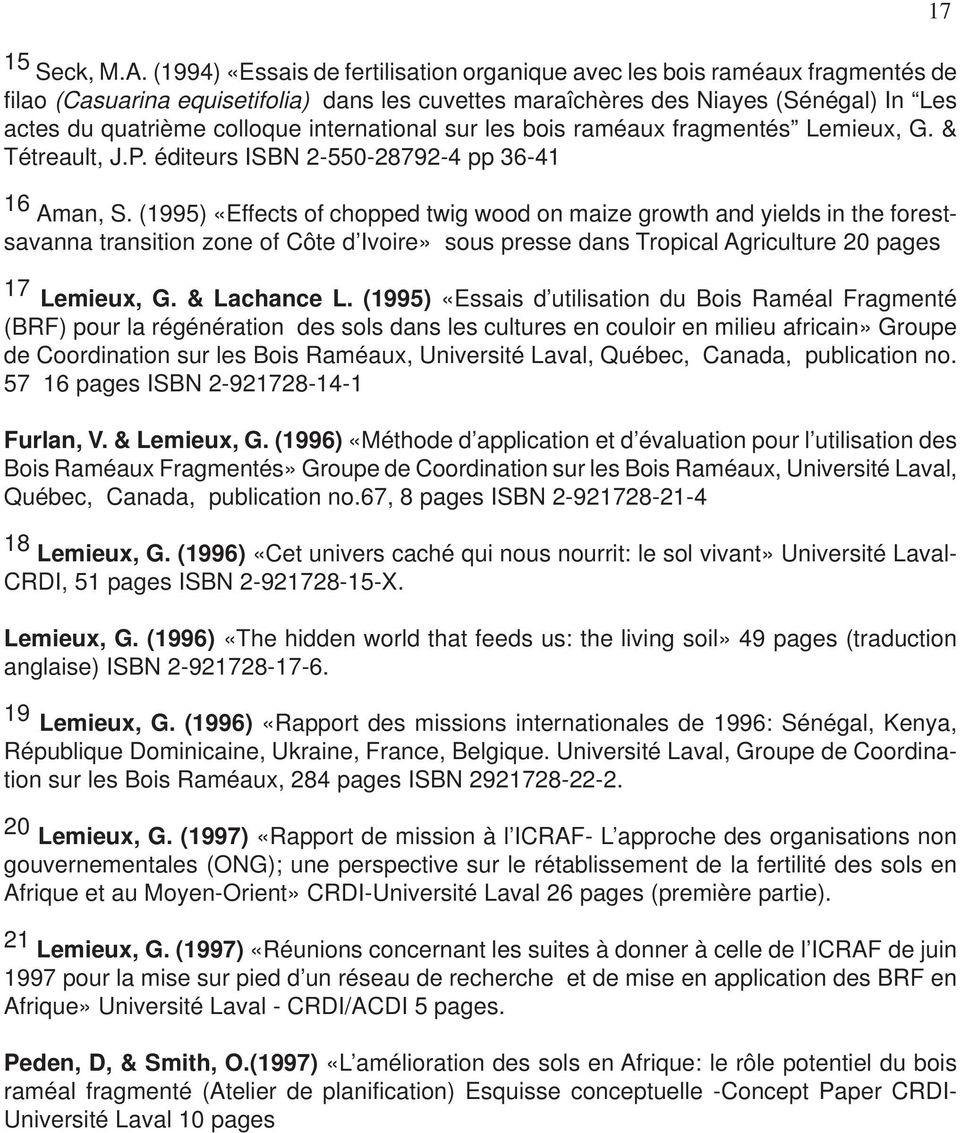 international sur les bois raméaux fragmentés Lemieux, G. & Tétreault, J.P. éditeurs ISBN 2-550-28792-4 pp 36-41 16 Aman, S.
