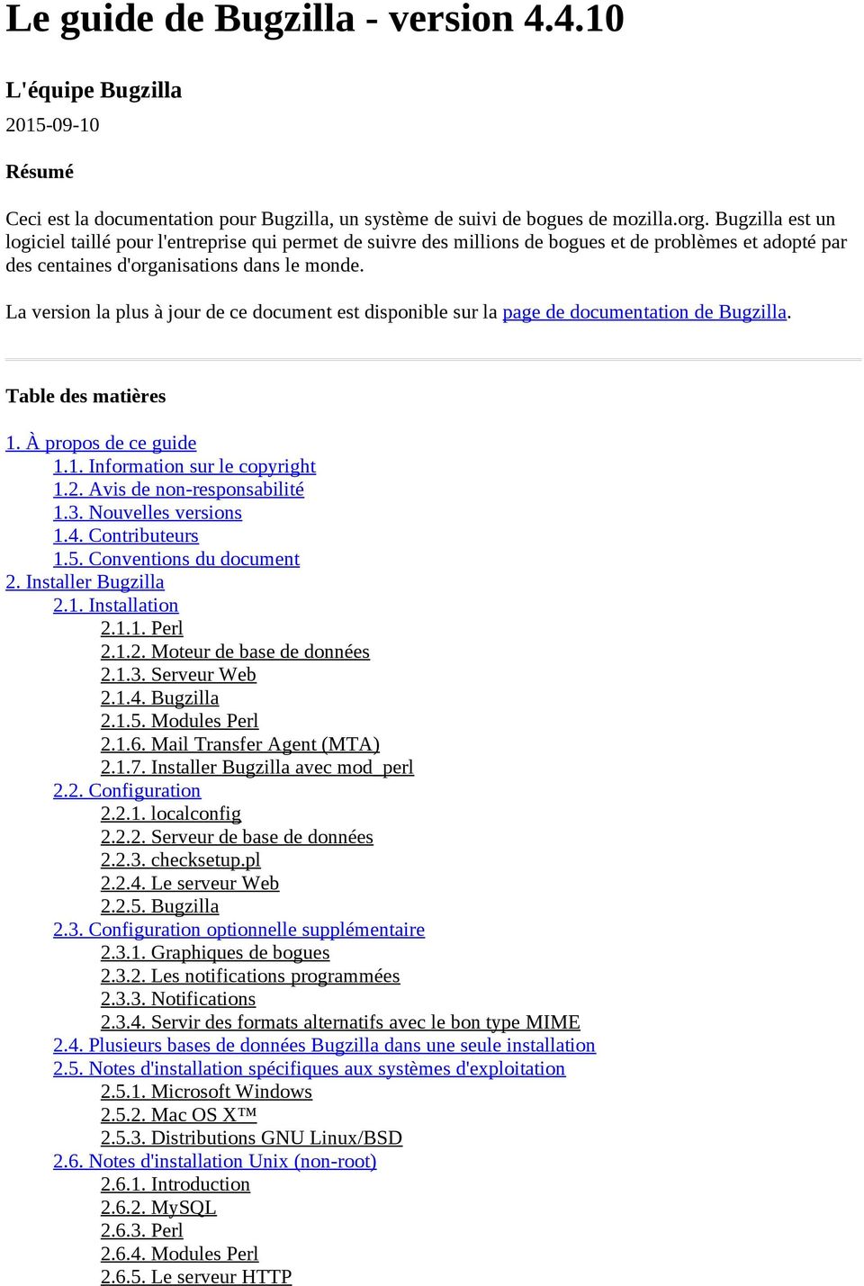 La version la plus à jour de ce document est disponible sur la page de documentation de Bugzilla. Table des matières 1. À propos de ce guide 1.1. Information sur le copyright 1.2.