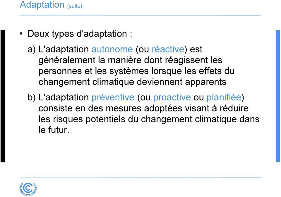 changement climatique deviennent apparents b) L'adaptation préventive (ou proactive ou planifiée)