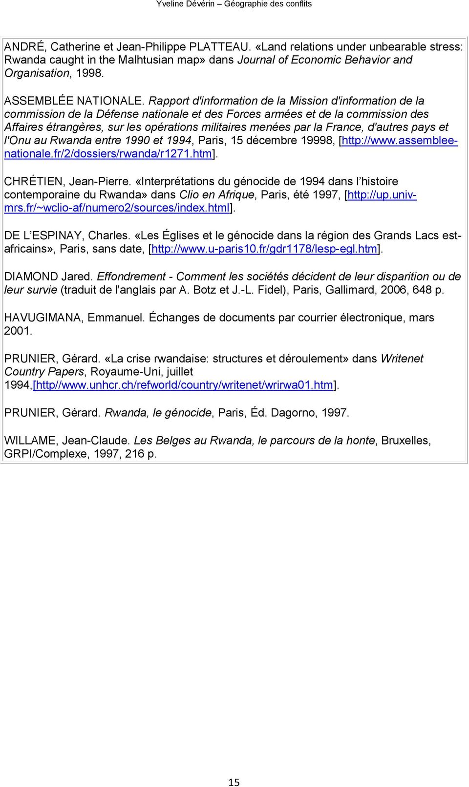 la France, d'autres pays et l'onu au Rwanda entre 1990 et 1994, Paris, 15 décembre 19998, [http://www.assembleenationale.fr/2/dossiers/rwanda/r1271.htm]. CHRÉTIEN, Jean-Pierre.