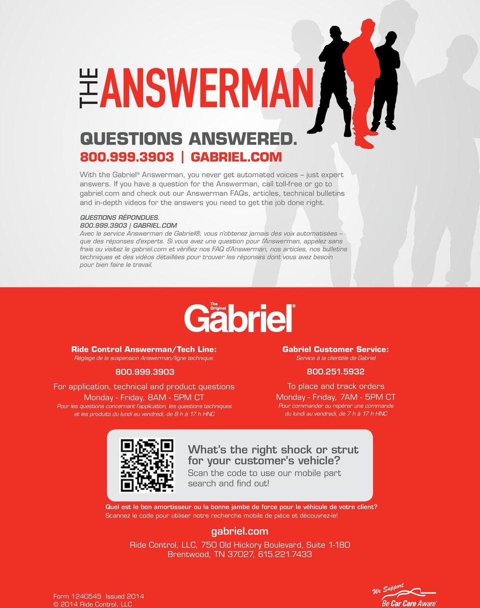 right. questions répondues. 800.999.3903 GABRIEL.COM Avec le service Answerman de Gabriel, vous n obtenez jamais des voix automatisées que des réponses d experts.