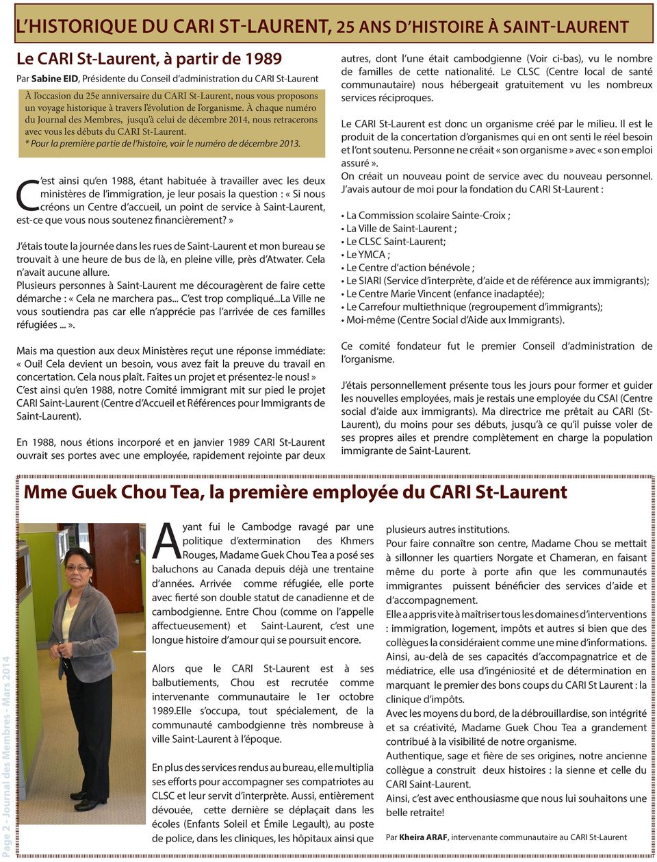 À chaque numéro du Journal des Membres, jusqu à celui de décembre 2014, nous retracerons avec vous les débuts du CARI St-Laurent.